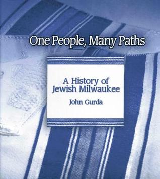 One People, Many Paths: A History of Jewish Milwaukee