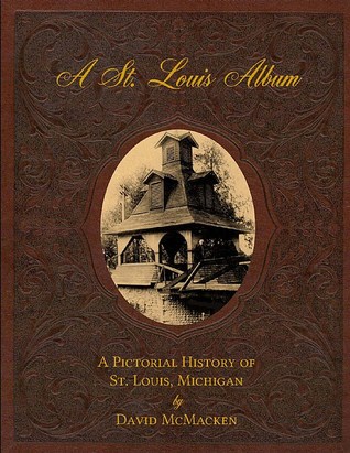A St. Louis Album: A Pictorial History of St Louis Michigan