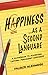 Happiness as a Second Language: A Guidebook to Achieving Lasting Permanent