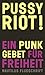 Pussy Riot!: Ein Punk-Gebet für Freiheit