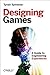 Designing Games: A Guide to...