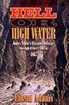 Hell Or High Water: James White's Disputed Passage through Grand Canyon, 1867 Hell Or High Water: James White's Disputed Passage through Grand Canyon, 1867