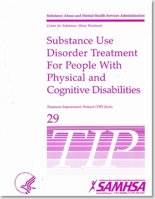 Substance Use Disorder Treatment for People with Physical and Cognitive Disabilities (Treatment Improvement Protocol (Tip))