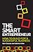The Smart Entrepreneur: How to Build for a Successful Business