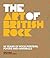 Art of British Rock: 50 Years Of Rock Posters, Flyers And Handbills
