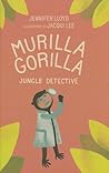 Murilla Gorilla, Jungle Detective by Jennifer  Lloyd