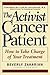 The Activist Cancer Patient: How to Take Charge of Your Treatment