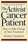 The Activist Cancer Patient: How to Take Charge of Your Treatment