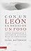 Con un león en medio de un foso by Mark Batterson