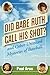 Did Babe Ruth Call His Shot? and Other Unsolved Mysteries of ... by Paul Aron
