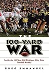 The 100-Yard War: Inside the 100-Year-Old Michigan-Ohio State Football Rivalry
