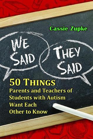 We Said, They Said: 50 Things Parents and Teachers of Students with Autism Want Each Other to Know
