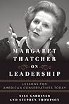 Margaret Thatcher on Leadership: Lessons for American Conservatives Today