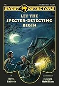 Ghost Detectors Volume 1: Let the Specter-Detecting Begin, Books 1-3