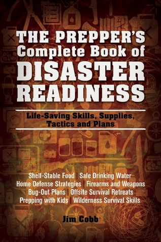 The Prepper's Complete Book of Disaster Readiness: Life-Saving Skills, Supplies, Tactics and Plans (Paperback)