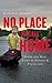 No Place to Call Home: Insi...