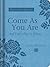 Come As You Are (And Find a Place to Belong) by Lisa Troyer