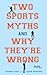 Two Sports Myths and Why They're Wrong by Rodney D. Fort