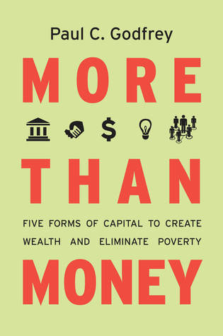 More than Money: Five Forms of Capital to Create Wealth and Eliminate Poverty (Hardcover)