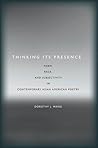 Thinking Its Presence: Form, Race, and Subjectivity in Contemporary Asian American Poetry