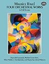 Four Orchestral Works in Full Score: Rapsodie Espagnole, Mother Goose Suite, Valses Nobles Et Sentimentales, and Pavane for a Dead Princess (Dover Orchestral Music Scores)