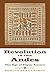 Revolution in the Andes: Th...