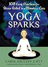 Yoga Sparks: 108 Easy Practices for Stress Relief in a Minute or Less