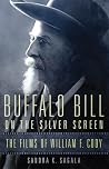 Buffalo Bill on the Silver Screen: The Films of William F. Cody (Volume 1) (William F. Cody Series on the History and Culture of the American West) Buffalo Bill on the Silver Screen: The Films of William F. Cody (Volume 1) (William F. Cody Series on the History and Culture of the American West)