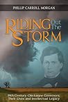 Riding Out the Storm: 19th Century Chickasaw Governors; Their Lives and Intellectual Legacy Riding Out the Storm: 19th Century Chickasaw Governors; Their Lives and Intellectual Legacy
