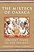 The Mixtecs of Oaxaca: Ancient Times to the Present (Volume 267) (The Civilization of the American Indian Series)