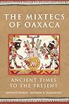 The Mixtecs of Oaxaca: Ancient Times to the Present (Volume 267) (The Civilization of the American Indian Series)