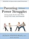 Parenting Without Power Struggles by Susan Stiffelman