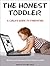 The Honest Toddler: A Child's Guide to Parenting