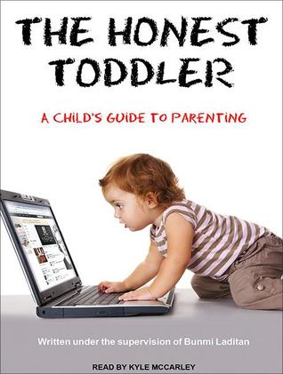The Honest Toddler: A Child's Guide to Parenting: Library Edition