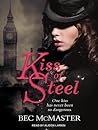 Kiss of Steel by Bec McMaster