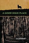 A Good High Place by Lynn Kimball Fay A Good High Place by Lynn Kimball Fay