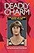 Deadly Charm: The Story of ...