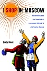 I Shop in Moscow: Advertising and the Creation of Consumer Culture in Late Tsarist Russia (NIU Series in Slavic, East European, and Eurasian Studies)