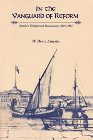In the Vanguard of Reform: Russia's Enlightened Bureaucrats 1825-61