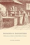 Panaceia's Daughters: Noblewomen As Healers in Early Modern Germany