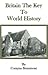 Britain The Key To World History