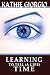 Learning To Tell (A Life) Time by Kathie Giorgio Learning To Tell (A Life) Time by Kathie Giorgio