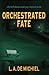 Orchestrated Fate
