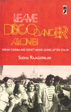 Leave Disco Dancer Alone! Indian Cinema and Soviet Movie-going after Stalin (Paperback)