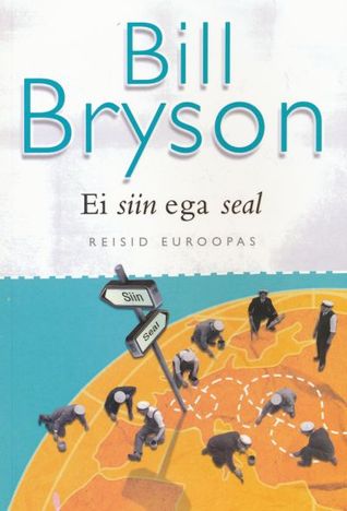 Ei siin ega seal. Reisid Euroopas