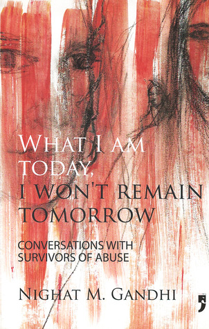 What I Am Today, I Won't Remain Tomorrow: Conversations with Survivors of Abuse