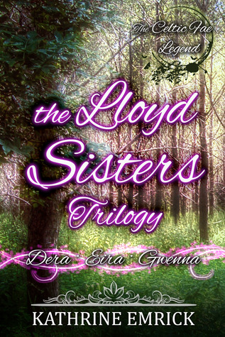 Lloyd Sisters Trilogy (Celtic Fae Legend)