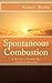 Spontaneous Combustion: A Writer's Primer for Creative Revival