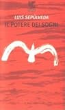 Il potere dei sogni by Luis Sepúlveda