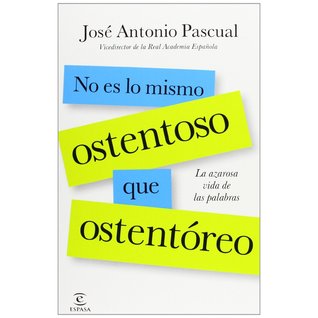 No es lo mismo ostentoso que ostentório: la azarosa vida de las palabras (Paperback)